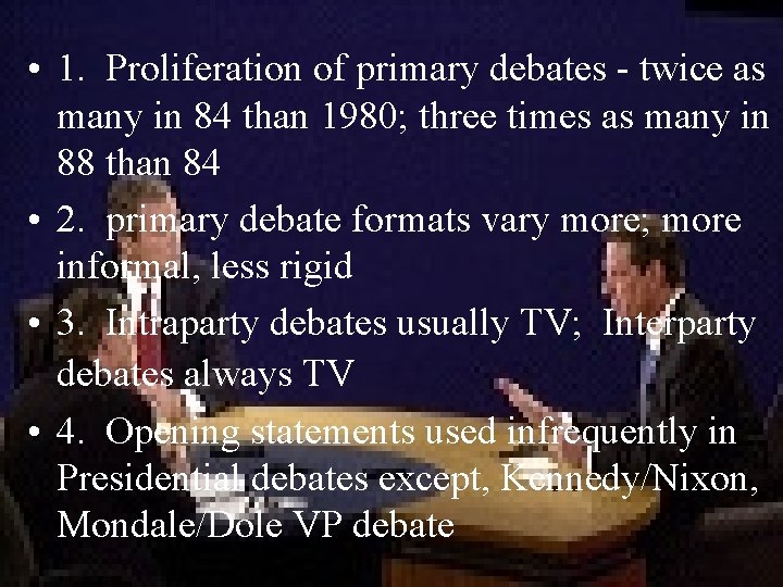  • 1. Proliferation of primary debates - twice as many in 84 than
