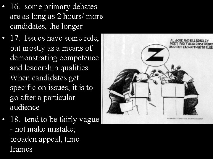  • 16. some primary debates are as long as 2 hours/ more candidates,