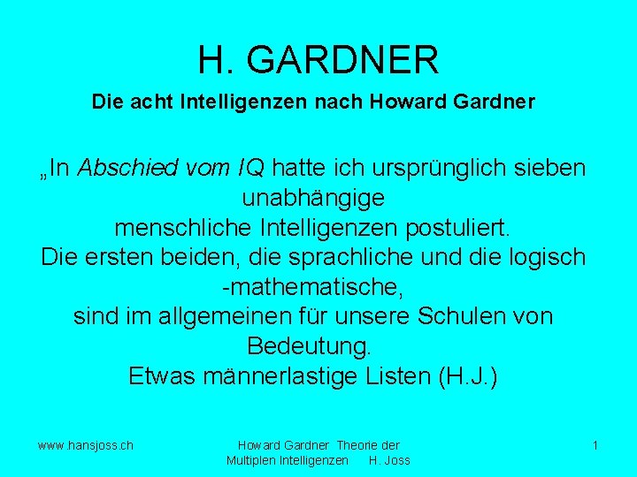 H. GARDNER Die acht Intelligenzen nach Howard Gardner „In Abschied vom IQ hatte ich