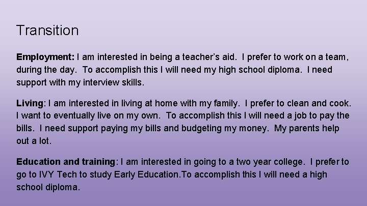 Transition Employment: I am interested in being a teacher’s aid. I prefer to work