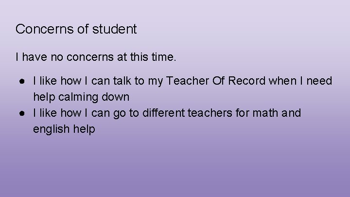 Concerns of student I have no concerns at this time. ● I like how