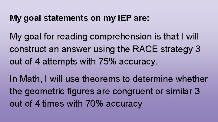 My goal statements on my IEP are: My goal for reading comprehension is that
