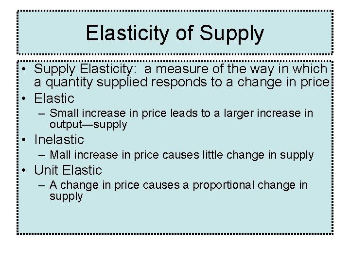 Elasticity of Supply • Supply Elasticity: a measure of the way in which a Elasticity of Supply • Supply Elasticity: a measure of the way in which a