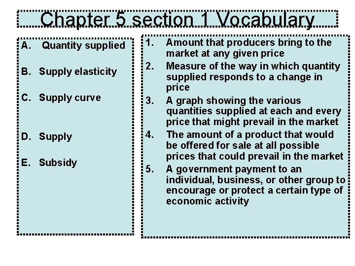 Chapter 5 section 1 Vocabulary A. Quantity supplied B. Supply elasticity 1. 2. C. Chapter 5 section 1 Vocabulary A. Quantity supplied B. Supply elasticity 1. 2. C.