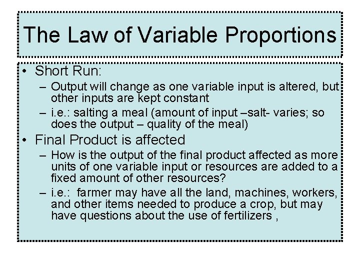 The Law of Variable Proportions • Short Run: – Output will change as one The Law of Variable Proportions • Short Run: – Output will change as one