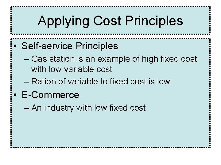 Applying Cost Principles • Self-service Principles – Gas station is an example of high Applying Cost Principles • Self-service Principles – Gas station is an example of high