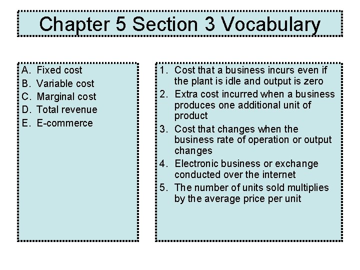 Chapter 5 Section 3 Vocabulary A. B. C. D. E. Fixed cost Variable cost Chapter 5 Section 3 Vocabulary A. B. C. D. E. Fixed cost Variable cost