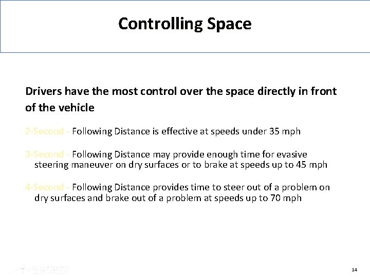 Controlling Space Drivers have the most control over the space directly in front of