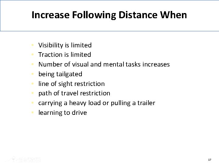 Increase Following Distance When • • Visibility is limited Traction is limited Number of