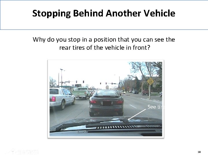 Stopping Behind Another Vehicle Why do you stop in a position that you can