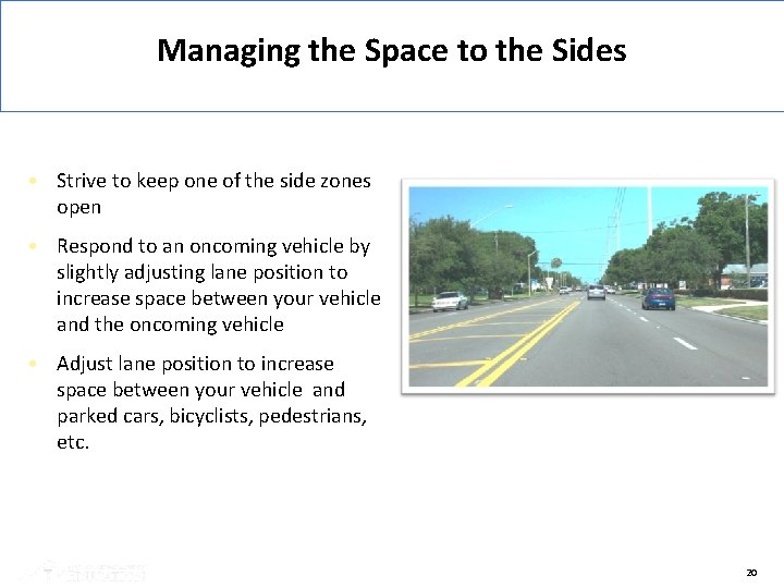 Managing the Space to the Sides • Strive to keep one of the side