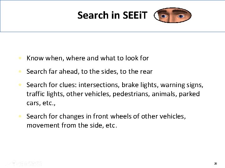 Search in SEEi. T • Know when, where and what to look for •