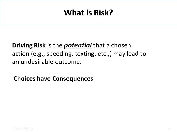 What is Risk? Driving Risk is the potential that a chosen action (e. g.