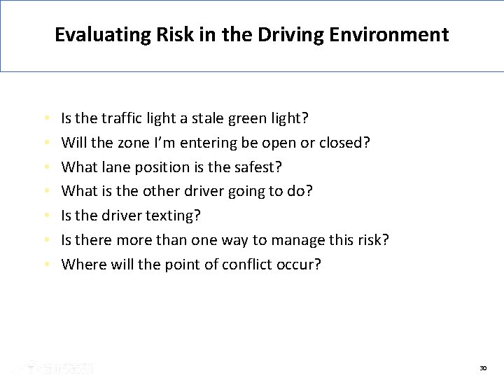 Evaluating Risk in the Driving Environment • • Is the traffic light a stale