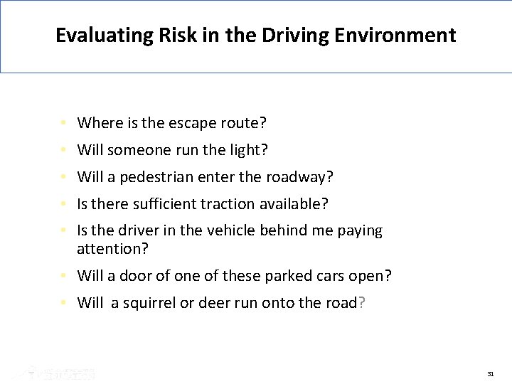 Evaluating Risk in the Driving Environment • Where is the escape route? • Will