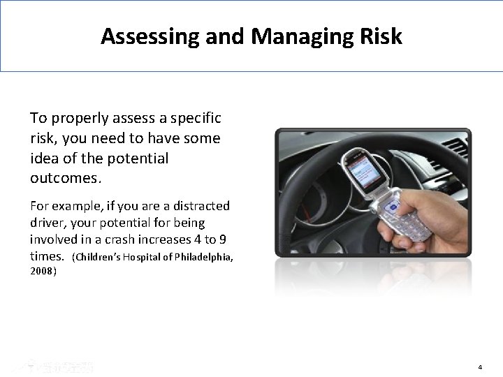 Assessing and Managing Risk To properly assess a specific risk, you need to have