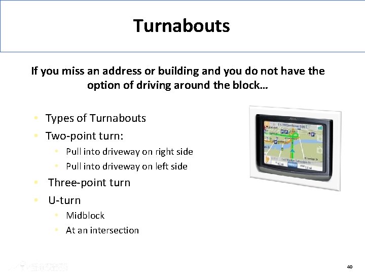 Turnabouts If you miss an address or building and you do not have the