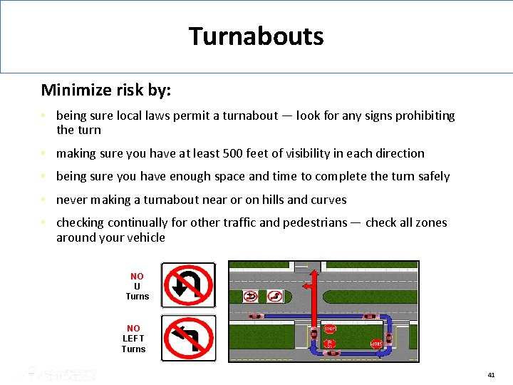 Turnabouts Minimize risk by: • being sure local laws permit a turnabout — look