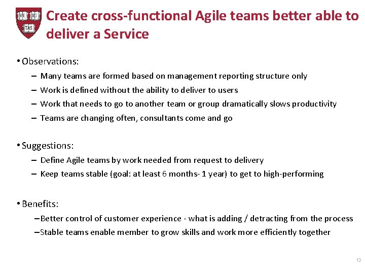 Create cross-functional Agile teams better able to deliver a Service • Observations: – –