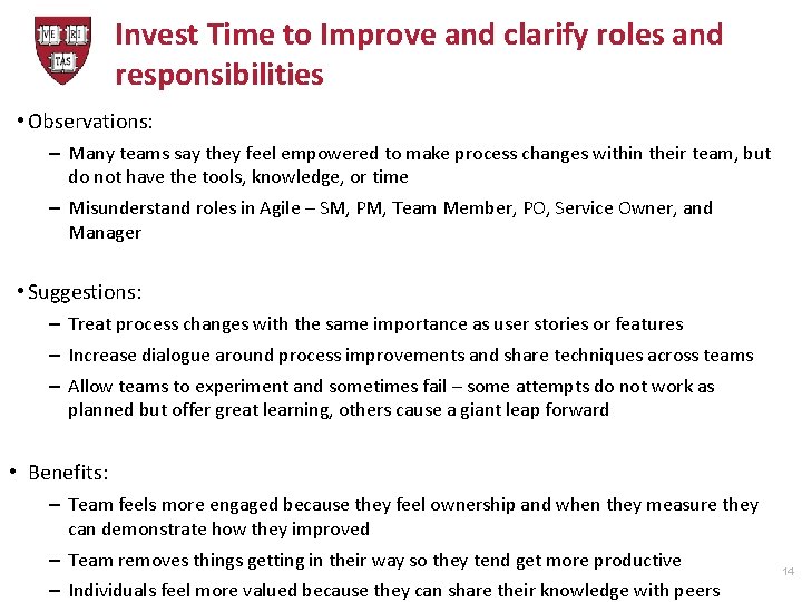 Invest Time to Improve and clarify roles and responsibilities • Observations: – Many teams