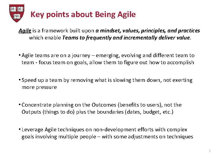 Key points about Being Agile is a framework built upon a mindset, values, principles,