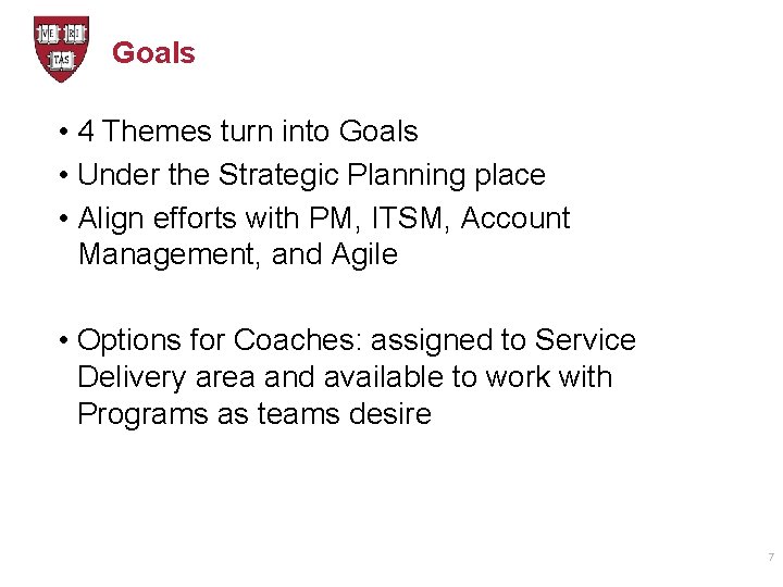 Goals • 4 Themes turn into Goals • Under the Strategic Planning place •