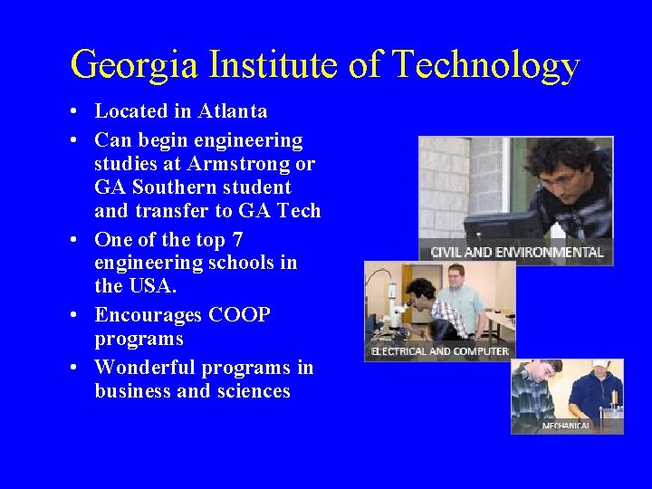 Georgia Institute of Technology • Located in Atlanta • Can begin engineering studies at