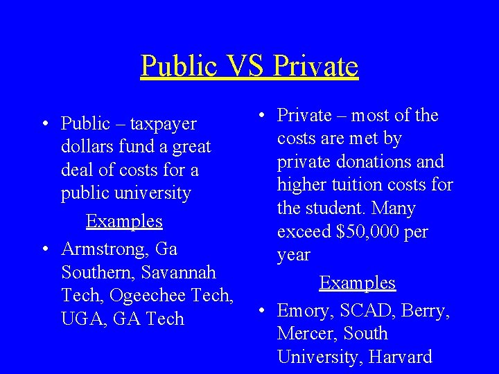 Public VS Private • Private – most of the • Public – taxpayer costs