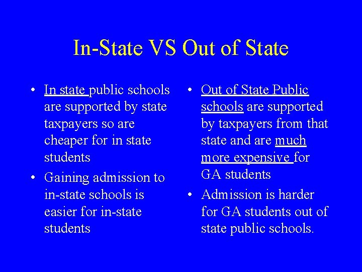In-State VS Out of State • In state public schools are supported by state