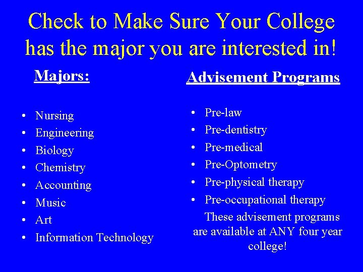 Check to Make Sure Your College has the major you are interested in! Majors: