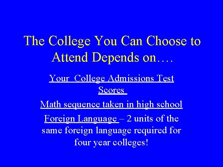 The College You Can Choose to Attend Depends on…. Your College Admissions Test Scores