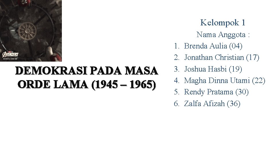 Kelompok 1 DEMOKRASI PADA MASA ORDE LAMA (1945 – 1965) 1. 2. 3. 4.