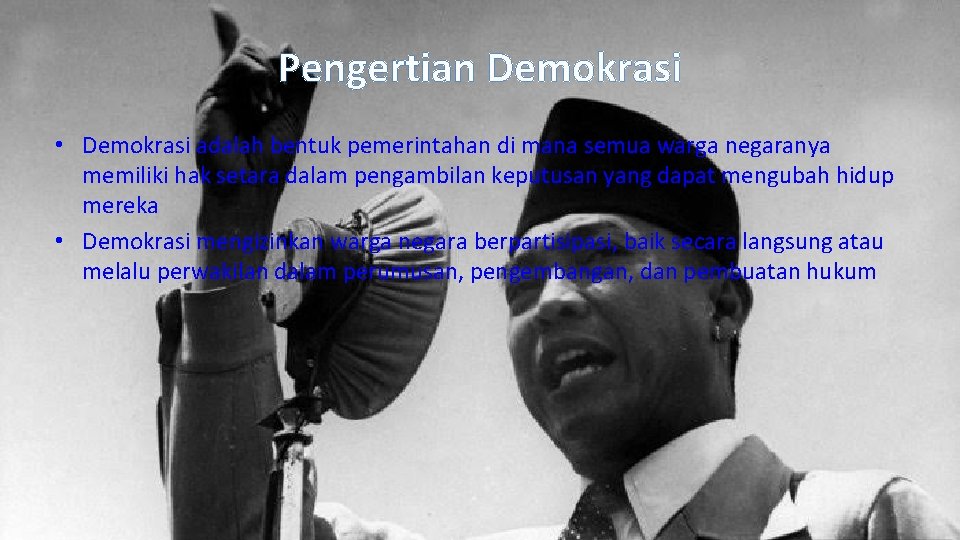 Pengertian Demokrasi • Demokrasi adalah bentuk pemerintahan di mana semua warga negaranya memiliki hak