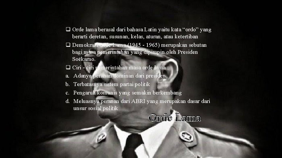 q Orde lama berasal dari bahasa Latin yaitu kata “ordo” yang berarti deretan, susunan,