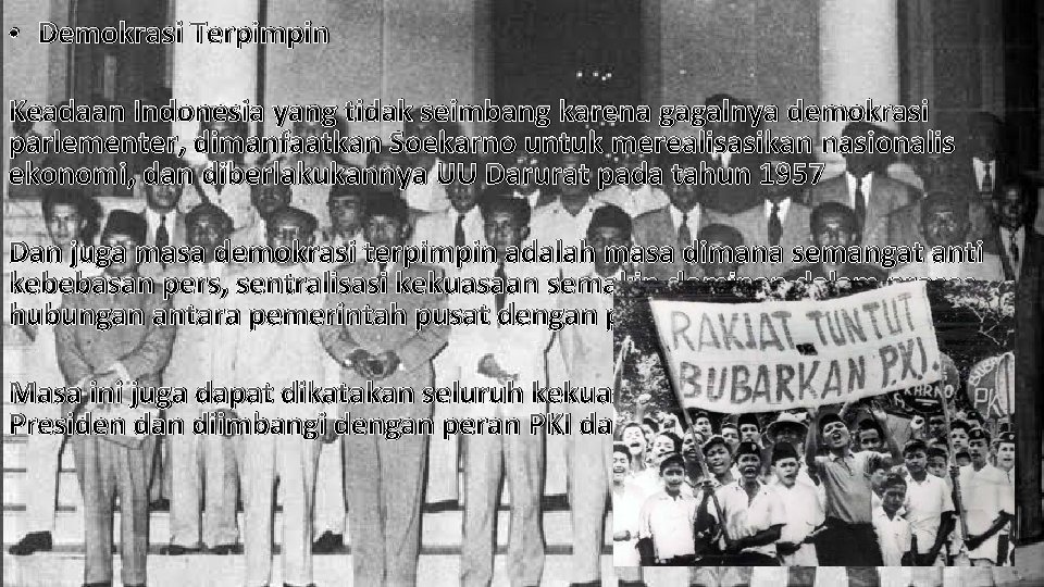  • Demokrasi Terpimpin Keadaan Indonesia yang tidak seimbang karena gagalnya demokrasi parlementer, dimanfaatkan