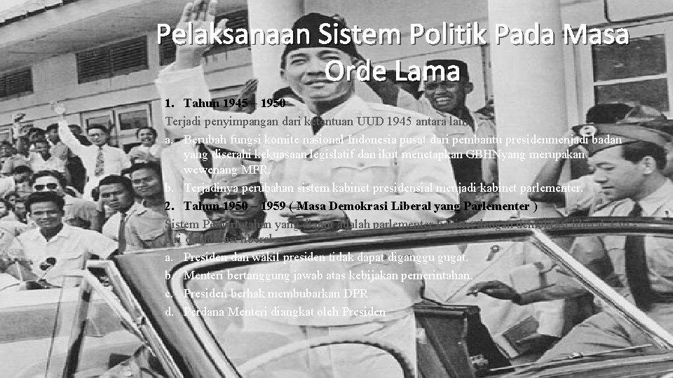 Pelaksanaan Sistem Politik Pada Masa Orde Lama 1. Tahun 1945 – 1950 Terjadi penyimpangan