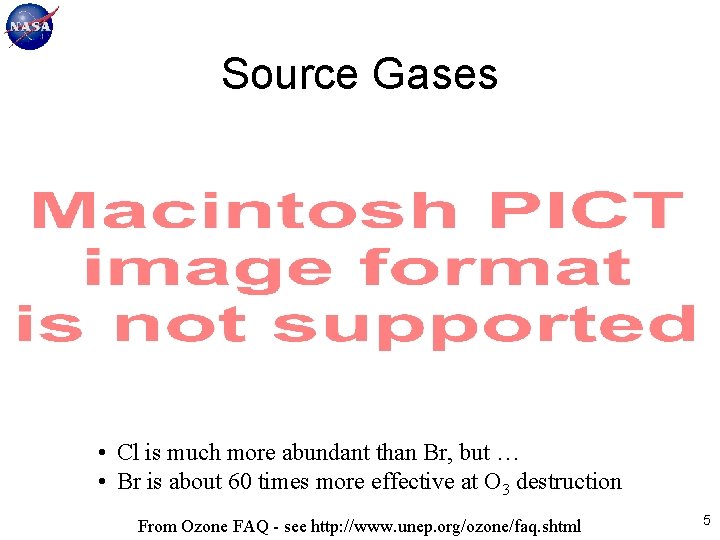 Source Gases • Cl is much more abundant than Br, but … • Br