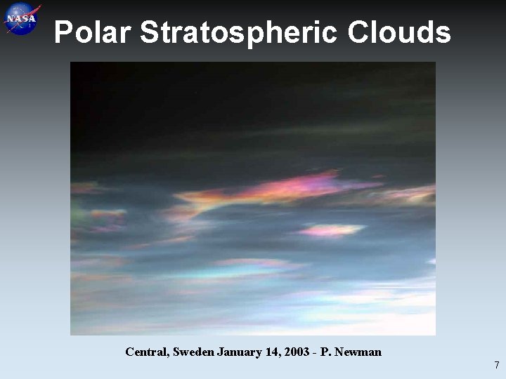 Polar Stratospheric Clouds Central, Sweden January 14, 2003 - P. Newman 7 