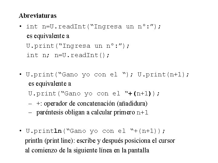 Abreviaturas • int n=U. read. Int(“Ingresa un nº: ”); es equivalente a U. print(“Ingresa Abreviaturas • int n=U. read. Int(“Ingresa un nº: ”); es equivalente a U. print(“Ingresa