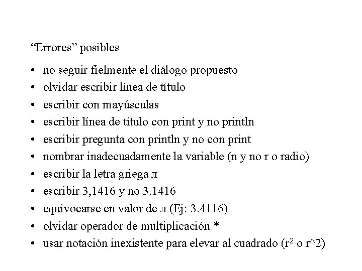 “Errores” posibles • • • no seguir fielmente el diálogo propuesto olvidar escribir línea “Errores” posibles • • • no seguir fielmente el diálogo propuesto olvidar escribir línea