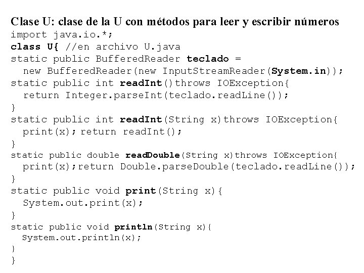 Clase U: clase de la U con métodos para leer y escribir números import Clase U: clase de la U con métodos para leer y escribir números import