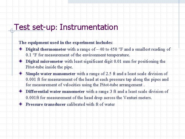 Test set-up: Instrumentation The equipment used in the experiment includes: Digital thermometer with a