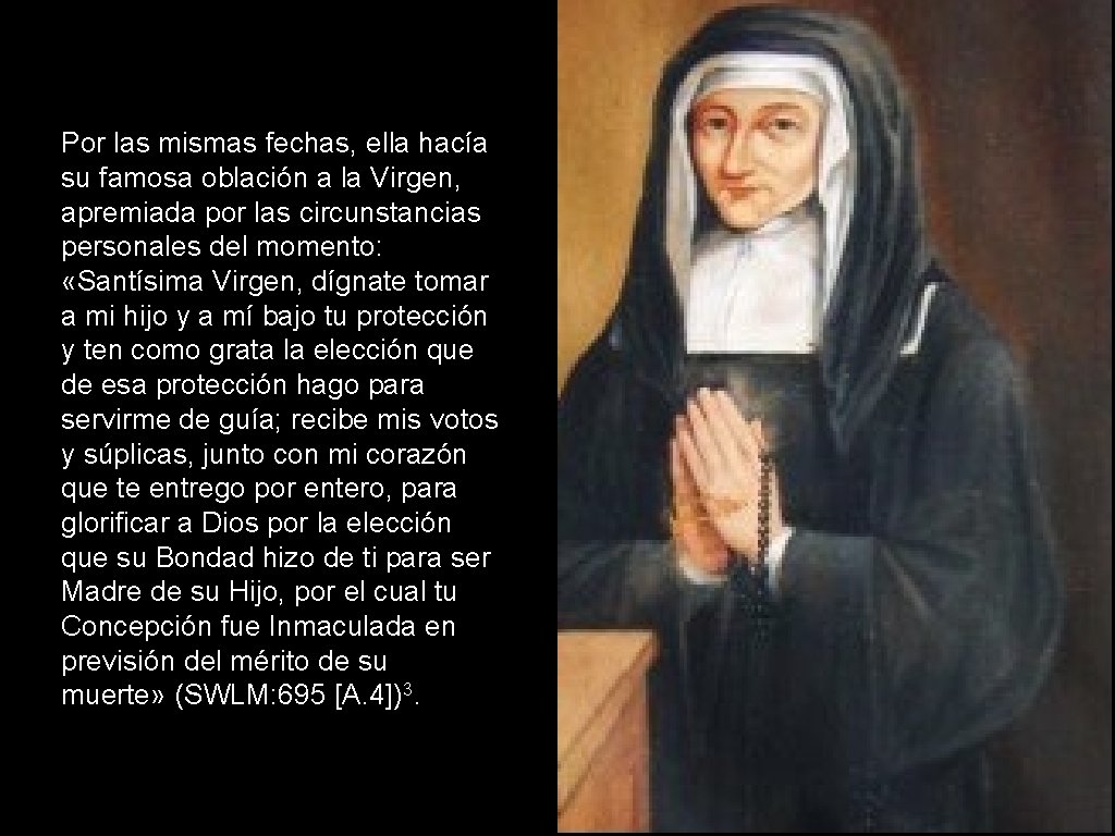 Por las mismas fechas, ella hacía su famosa oblación a la Virgen, apremiada por Por las mismas fechas, ella hacía su famosa oblación a la Virgen, apremiada por