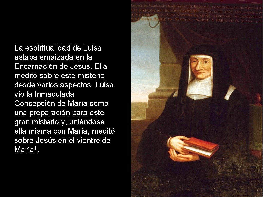 La espiritualidad de Luisa estaba enraizada en la Encarnación de Jesús. Ella meditó sobre La espiritualidad de Luisa estaba enraizada en la Encarnación de Jesús. Ella meditó sobre