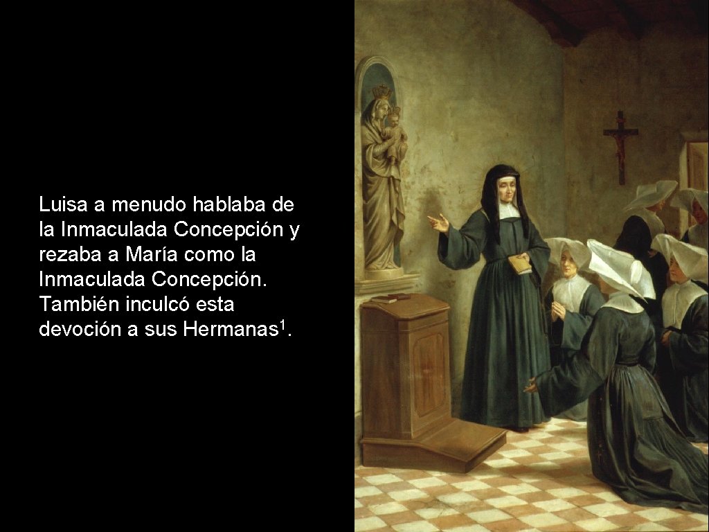 Luisa a menudo hablaba de la Inmaculada Concepción y rezaba a María como la Luisa a menudo hablaba de la Inmaculada Concepción y rezaba a María como la