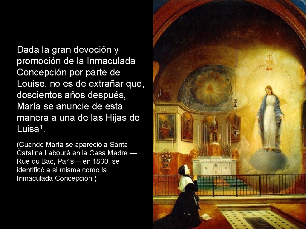 Dada la gran devoción y promoción de la Inmaculada Concepción por parte de Louise, Dada la gran devoción y promoción de la Inmaculada Concepción por parte de Louise,