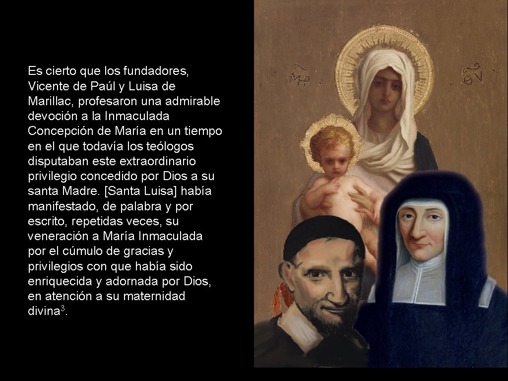 Es cierto que los fundadores, Vicente de Paúl y Luisa de Marillac, profesaron una Es cierto que los fundadores, Vicente de Paúl y Luisa de Marillac, profesaron una