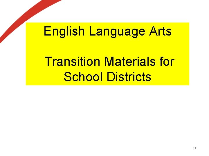 English Language Arts Transition Materials for School Districts 17 English Language Arts Transition Materials for School Districts 17