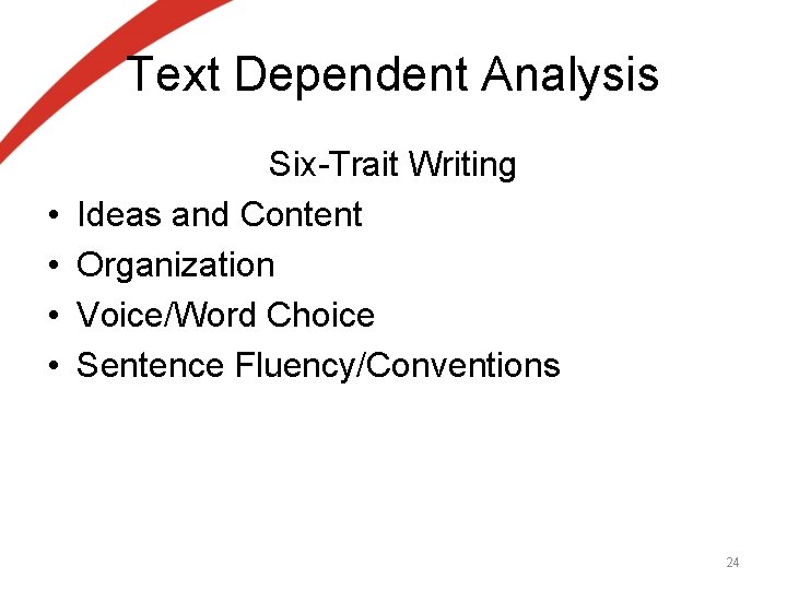 Text Dependent Analysis • • Six-Trait Writing Ideas and Content Organization Voice/Word Choice Sentence Text Dependent Analysis • • Six-Trait Writing Ideas and Content Organization Voice/Word Choice Sentence