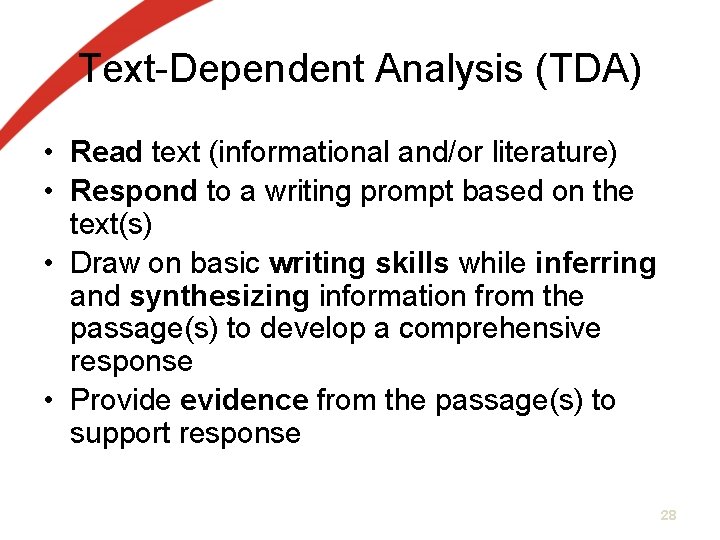 Text-Dependent Analysis (TDA) • Read text (informational and/or literature) • Respond to a writing Text-Dependent Analysis (TDA) • Read text (informational and/or literature) • Respond to a writing